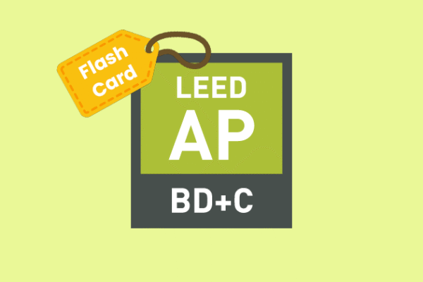 LEED AP BD+C Exam Flash Cards (Printable PDF)