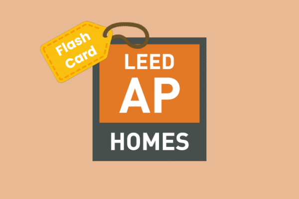 LEED AP Homes Exam Flash Cards (Printable PDF)